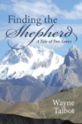 Finding the Shepherd : A Tale of Two Loves - Book