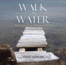 Walk on Water : Meditations on Christian Faith - Book