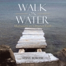 Walk on Water : Meditations on Christian Faith - eBook