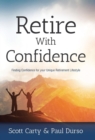 Retire with Confidence : Finding Confidence for Your Unique Retirement Lifestlye - Book