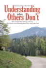Understanding When Others Don't : How to Help Those Hurting from Loss (And Maybe Learn Something about Your Own Losses Too) - Book