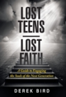 Lost Teens Lost Faith : A Guide to Engaging the Souls of the Next Generation - Book