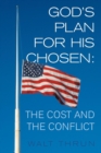 God's Plan for His Chosen : The Cost and the Conflict - Book