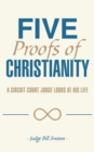 Five Proofs of Christianity : A Circuit Court Judge Looks at His Life - Book