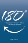 180(deg) : Changing the Direction of Your Life One Day at a Time - eBook