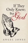 If They Only Knew; But God - Book