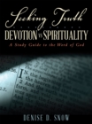 Seeking Truth.......... Devotion Vs Spirituality : A Study Guide to the Word of God - eBook