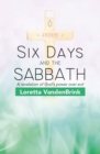 Six Days and the Sabbath : A Revelation of God's Power over Evil - eBook