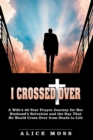 I Crossed Over : A Wife'S 40-Year Prayer Journey for Her Husband'S Salvation and the Day That He Would Cross over from Death to Life - eBook