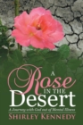 A Rose in the Desert : A Journey with God Out of Mental Illness - Book