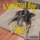 A Spiritual Dog : Bear - Book