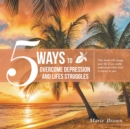 5 Ways to Overcome Depression and Life Struggles - eBook