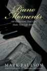 Piano Moments : 100 Reflections That Can Make Your Life Better - eBook