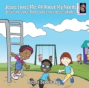 Jesus Loves Me / Jesus Me Ama : All About My Needs / Todo Sobre Mis Necesidades - eBook