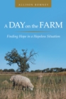A Day on the Farm : Finding Hope in a Hopeless Situation - eBook