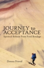 Journey to Acceptance : Spiritual Release from Food Bondage - eBook