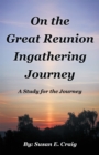 On the Great Reunion Ingathering Journey : A Study for the Journey - eBook
