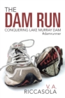 The Dam Run : Conquering Lake Murray Dam #Damrunner - eBook