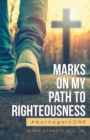 Marks on My Path to Righteousness : Abornagainone - eBook
