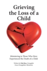 Grieving the Loss of a Child : Ministering to Those Who Have Experienced the Death of a Child - Book