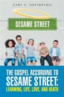 The Gospel According to Sesame Street : Learning, Life, Love, and Death - Book