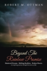 Beyond the Rainbow Promise : Shattered Dreams.  Shifting Realities.  Broken Hearts. an Inspiring Journey Through the Storms of Life. - eBook