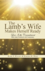 The Lamb'S Wife Makes Herself Ready : Love Is the Commitment Bible Study Workbook with Commentary - eBook