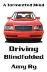 Driving Blindfolded : A Tormented Mind - Book