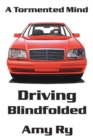 Driving Blindfolded : A Tormented Mind - eBook