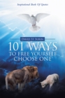 101 Ways to Free Yourself Choose One : Inspirational Book of Quotes - eBook