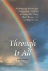Through It All : An Inspiring Tribute and Compelling Story of an Invincible Young Man's Journey in His Fight for Life - Book