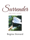 Surrender : For God'S Glory - eBook