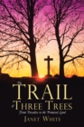 The Trail of Three Trees : From Paradise to the Promised Land - eBook