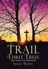 The Trail of Three Trees : From Paradise to the Promised Land - Book