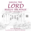 Unless the Lord Builds the House : A Devotional on Marriage - eBook