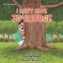 I Don't Have to Choose - eBook