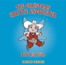 The Christmas Spryte Encounter : Bad Behavior - Book