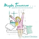 Maybe Tomorrow . . . : Applying God's Timeless Truth to Your Every Day Life - Book