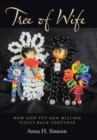 Tree of Wife : How God Put Our Million Pieces Back Together - Book