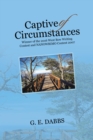 Captive of Circumstances : Winner of the 2016 West Bow Writing Contest and Nanowrimo Contest 2007 - eBook