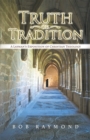 Truth or Tradition : A Layman'S Exposition of Christian Theology - eBook