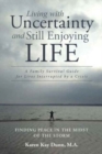 Living with Uncertainty and Still Enjoying Life : A Family Survival Guide for Lives Interrupted by a Crisis - Book