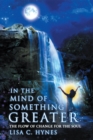 In the Mind of Something Greater : The Flow of Change for the Soul - eBook