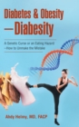 Diabetes & Obesity-Diabesity : A Genetic Curse or an Eating Hazard-How to Unmake the Mistake - eBook