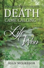 Death Came Calling - Life Won : A Search for Christ'S Healing - eBook