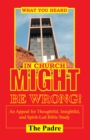 What You Heard in Church Might Be Wrong! : An Appeal for Thoughtful, Insightful, and Spirit-Led Bible Study - eBook