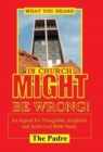 What You Heard in Church Might Be Wrong! : An Appeal for Thoughtful, Insightful, and Spirit-Led Bible Study - Book