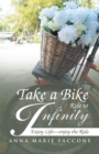 Take a Bike Ride to Infinity : Enjoy Life, Enjoy the Ride - eBook