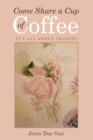 Come Share a Cup of Coffee : It'S All About Friends - eBook