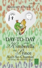 Day-To-Day with Kimberella and Prince Ain't-So-Charmin' : My Prince Was Never a Frog! - eBook